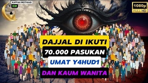 Dajjal bakal diikuti Kaum wanita & 70 ribu pengikut - Berikut penjelasan hadits nya ( Akhir zaman )