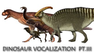 Dinosaur Vocalization Study Pt. III (2023) | Cretaceous Era II