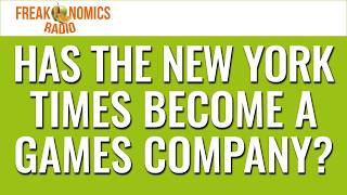 Famous 675. Has the New York Times Become a Games Company? | Freakonomics Radio Profile