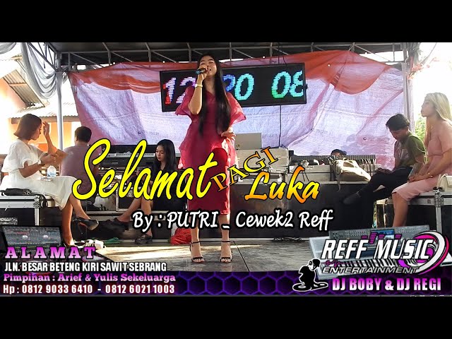 LIVE IN  BETENG KIRI - SELAMAT PAGI LUKA VOCL PUTRI | REFF PARTY DANCER class=