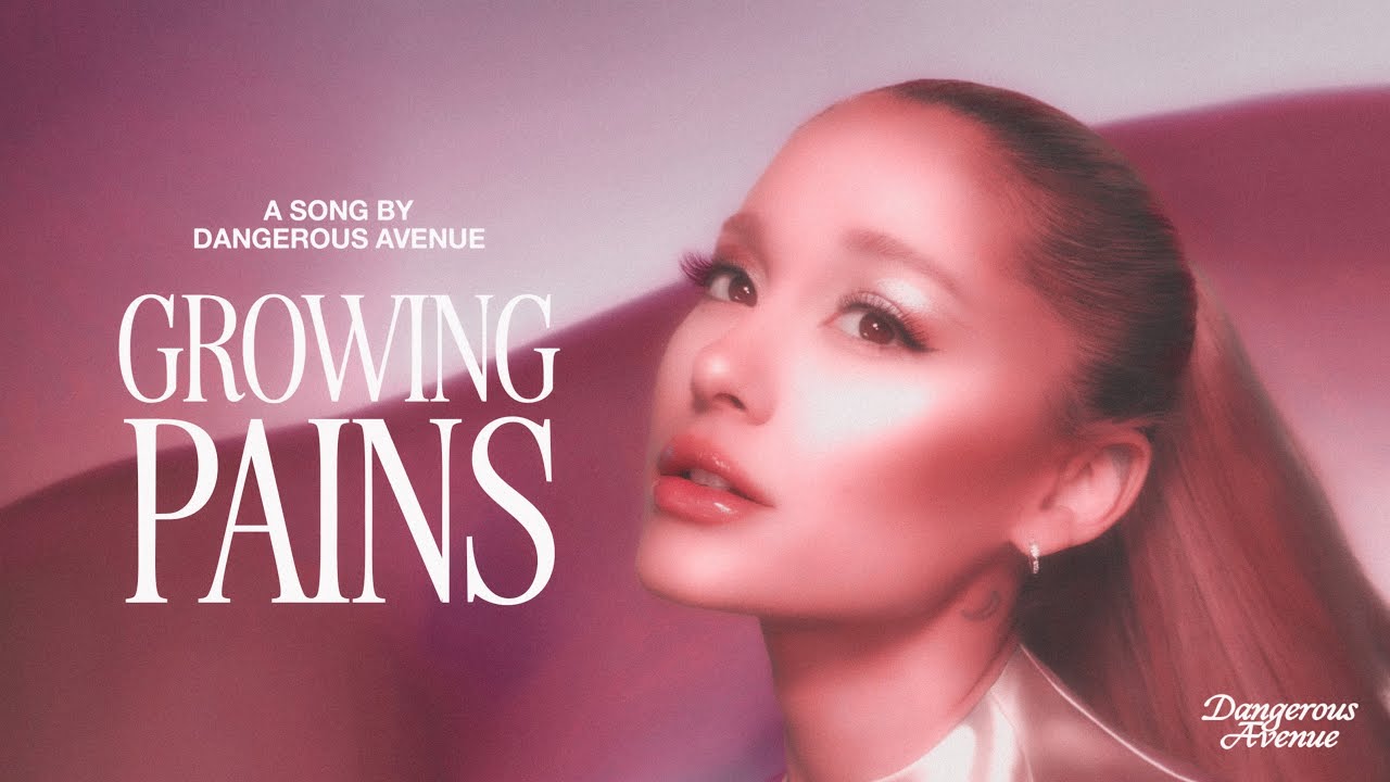 Ariana Grande - Growing Pains