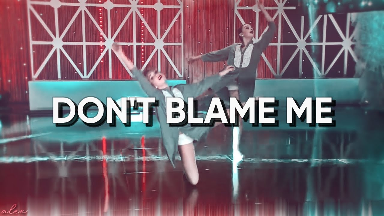 DON'T BLAME ME | for @opaldm