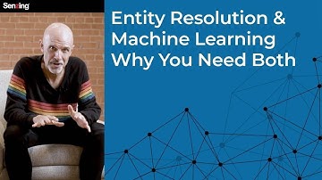 Entity Resolution & Machine Learning | Why You Need Both