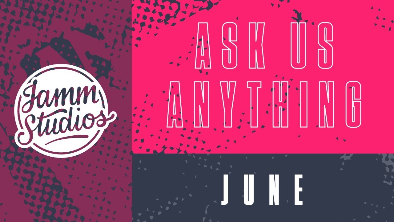 Ask Us Anything - June 2018
