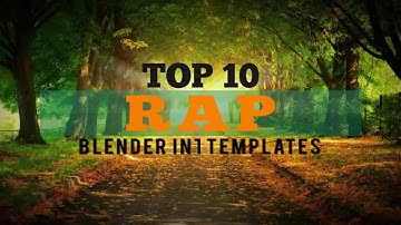 Top 10 Blender RAP Intro Templates 2017 + Free Download 2D Chill Fast Render