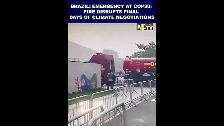 BRAZIL: EMERGENCY AT COP30: FIRE DISRUPTS FINAL DAYS OF CLIMATE NEGOTIATIONS