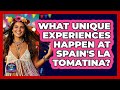 What Unique Experiences Happen At Spain's La Tomatina? - We Go To Festivals