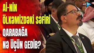 Aİnin Azərbaycandakı səfirini Zəngilana aparan səbəb: NƏLƏR YAŞANDI?