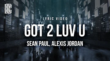 Sean Paul feat. Alexis Jordan  - Got 2 Luv U | Lyrics