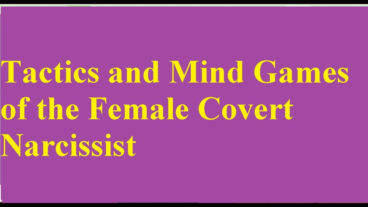 Tactics and Mind Games of the Female Covert Narcissist - YouTube