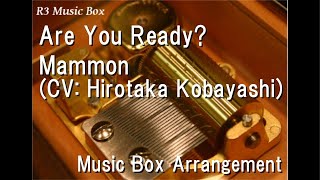Are You Ready?/Mammon (CV: Hirotaka Kobayashi) [Music Box] (Game \