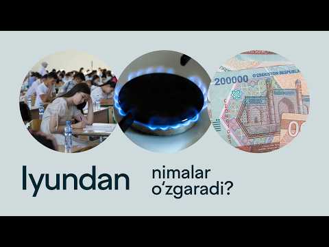 O‘zbekistonda 1-iyundan nimalar o‘zgaradi?