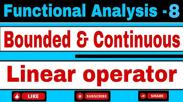 Bounded and Continuous Linear Operator || Definition || Functional Analysis || M.Sc 4th Semester ||