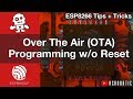ESP8266 Over The Air (OTA) Programming Without Reset Using Arduino IDE (Mac OSX and Windows)