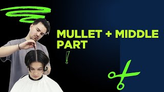 Modern Mullet& Middle Part Tutorial | Clean, Textured& Balanced