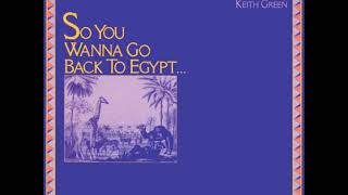 Keith Green – So You Wanna Go Back to Egypt screenshot 3
