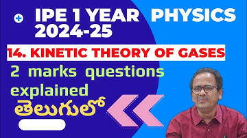 IPE 1 YEAR PHYSICS 2024-25/kinetic theory of gases/2 marks questions explained
