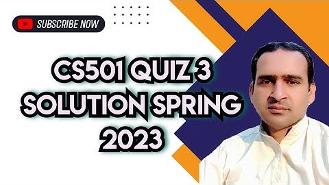 CS501 Quiz 3 Solution Spring 2023 ~ cs501 quiz 3 solution 2023