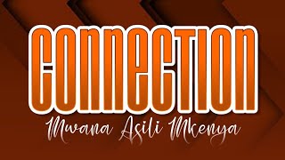 Mwana Asili | CONNECTION | Oficial Lyrical Video