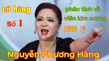 Tổng hợp phân tích viên kim cương 1000 tỷ, cô nguyễn phương hằng