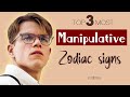 The TOP 3 Most Manipulative Zodiac Signs