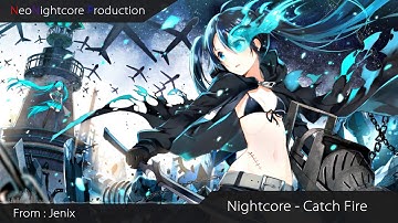 Nightcore - Catch Fire
