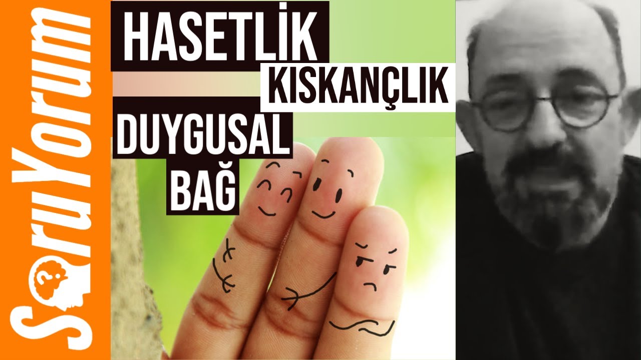 SoruYorum - Hasetlik, Kıskançlık ve Duygusal Bağ