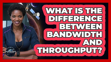 What Is The Difference Between Bandwidth And Throughput?