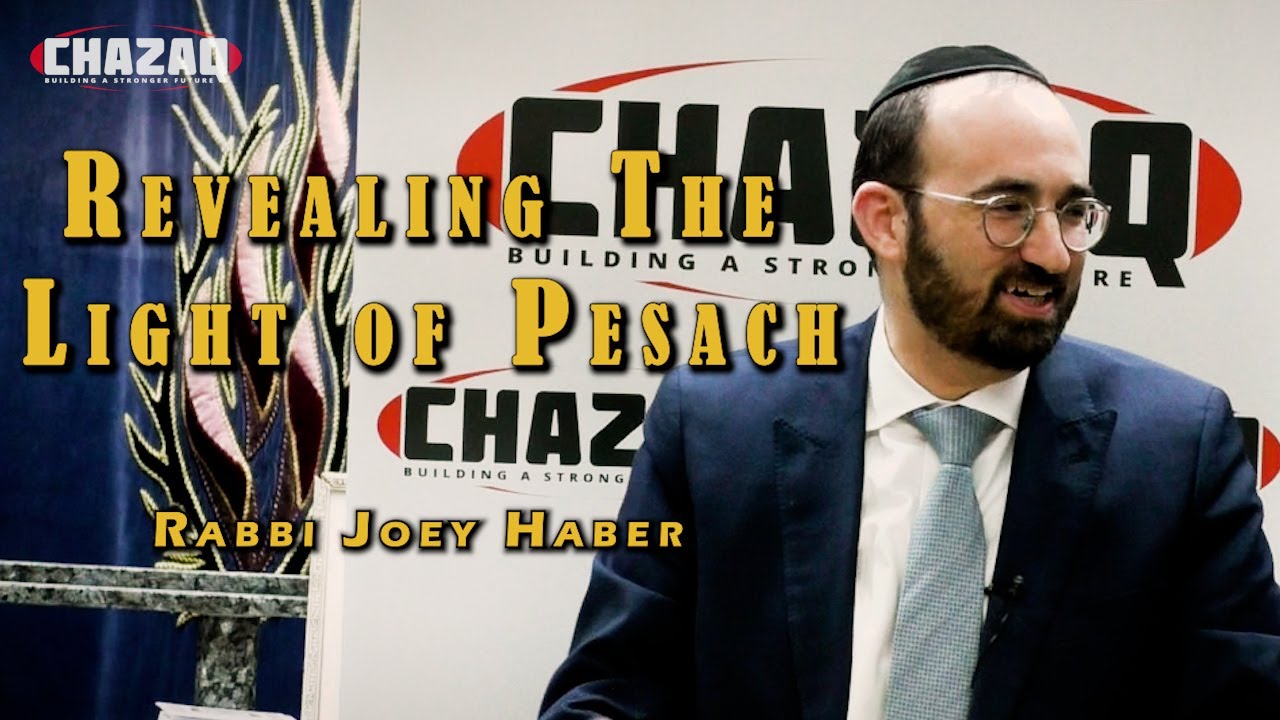 Rabbi Joey Haber - Revealing The Light of Pesach