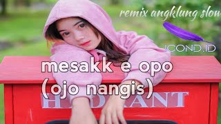 Mesak'e opo??? Ojo nangis // remix angklung slow // Ndarboy Genk-remix icond.id