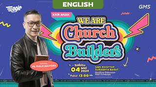 English | KKR Anak : We Are Church Builders (Official GMS Church)
