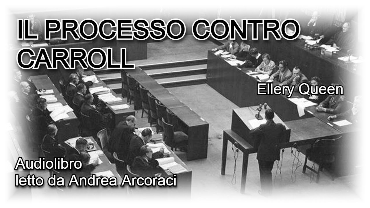 IL PROCESSO CONTRO CARROLL - Ellery Queen - Audiolibro