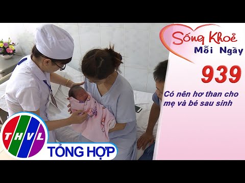 #1 Có nên hơ than cho mẹ và bé sau sinh | Sống khỏe mỗi ngày – Kỳ 939 Mới Nhất