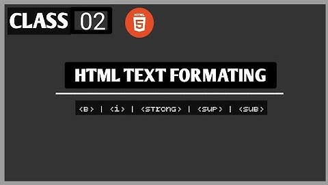 HTML Text Formatting Bold, Strong, Sup, Sub etc. Tutorial # 2.