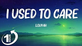 [ Loop 1Hour ]  Louyah - I Used to Care (Lyrics)