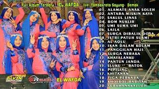 FULL ALBUM TERBARU - EL WAFDA DEMAK - LIVE TAMBAKROTO SAYUNG - ALVIN PRODUCTION - SR AUDIO