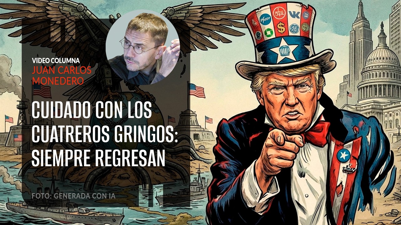 Cuidado con los cuatreros gringos: siempre regresan. Por Juan Carlos Monedero