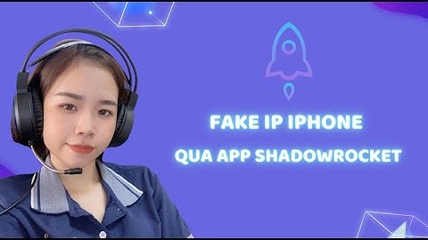 Thay đổi IP điện thoại Iphone qua app Shadowrocket