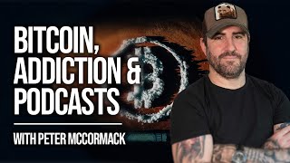 Peter McCormack - Bitcoin, Addiction & Podcasts