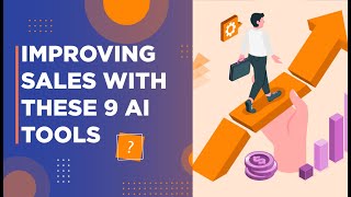 Improving sales with these 9 AI tools.