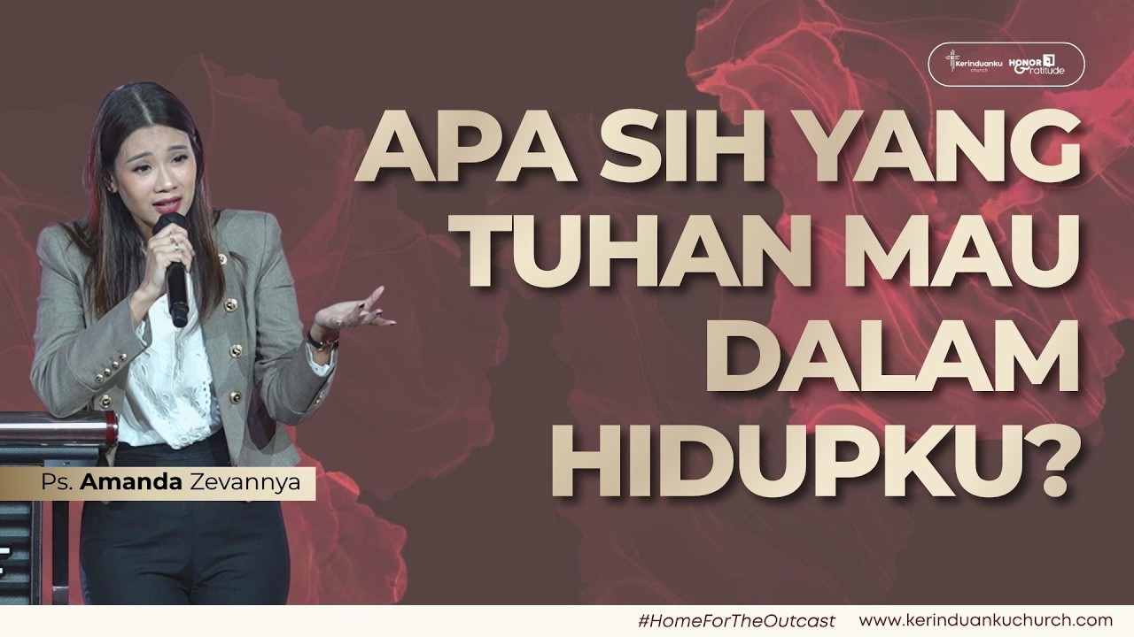 APA SIH YANG TUHAN MAU DALAM HIDUPKU? I Khotbah Ps. Amanda Zevannya
