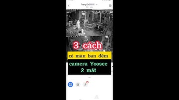3 cách có màu ban đêm trên camera Yoosee 2 mắt #camera #yoosee
