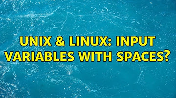 Unix & Linux: Input variables with spaces? (2 Solutions!!)