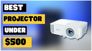 The 5 Best Projectors Under $500 in 2023/2024
