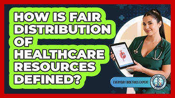 How Is Fair Distribution Of Healthcare Resources Defined?