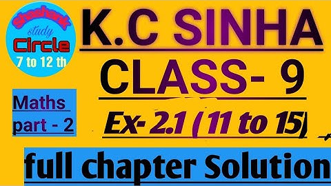 K.C SINHA MATHS CLASS 9  SOLUTION Ex- 2.1 , 11 to 15 by - SHASHANK  SIR