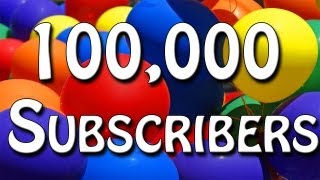 100,000 Subscriber Special Celebration Montage!