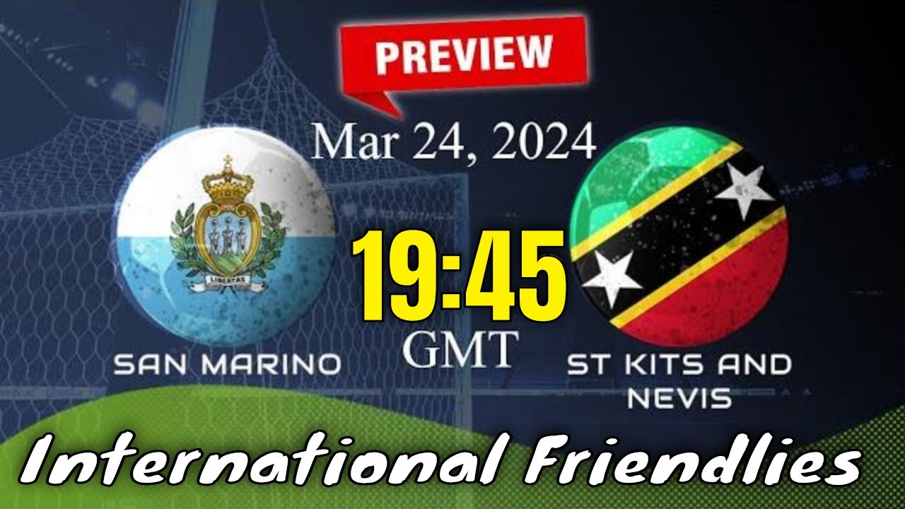 International Friendlies San Marino Vs Saint Kitts Prediction Team international-friendlies-san-marino-vs-saint-kitts-prediction-team