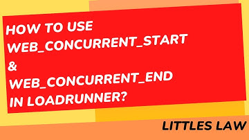 How to use Web concurrent start & Web concurrent end in LoadRunner to mimic real time user behavior