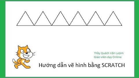 Tự học Scratch 3.0 - Vẽ tam giác tịnh tiến - Thầy Quách Văn Lượm